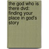 The God Who Is There Dvd: Finding Your Place In God's Story by Donald A. Carson