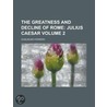 The Greatness and Decline of Rome (Volume 2); Julius Caesar door Guglielmo Ferrero