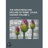 The Greatness and Decline of Rome (Volume 2); Julius Caesar by Guglielmo Ferrero