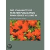 The John Watts de Peyster Publication Fund Series Volume 41 door New-York Historical Society