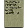 The Journal Of The British Homoeopathic Society (Volume 10) by British Homoeopathic Society