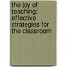 The Joy Of Teaching: Effective Strategies For The Classroom by Harry Hazel