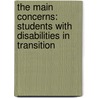 The Main Concerns: Students With Disabilities in Transition door Thomas J. Neuville