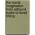 The Moral Imagination: From Edmund Burke To Lionel Trilling