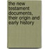 The New Testament Documents, Their Origin and Early History