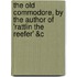 The Old Commodore, by the Author of 'Rattlin the Reefer' &C