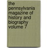 The Pennsylvania Magazine of History and Biography Volume 7 door Pennsylvania Historical Society