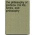 The Philosophy of Plotinos. His Life, Times, and Philosophy