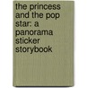 The Princess and the Pop Star: A Panorama Sticker Storybook by Justine Fontes