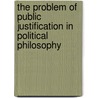 The Problem of Public Justification in Political Philosophy door Tarek Hayfa