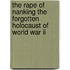 The Rape Of Nanking The Forgotten Holocaust Of World War Ii