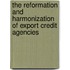 The Reformation and Harmonization of Export Credit Agencies