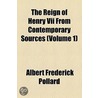 The Reign Of Henry Vii From Contemporary Sources (Volume 1) door Albert Frederick Pollard