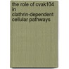 The Role Of Cvak104 In Clathrin-dependent Cellular Pathways door Michael Düwel