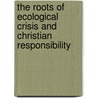 The Roots of Ecological crisis and Christian Responsibility door Sulpicius Tumushabe