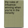 The Rules of Influence: Winning When You're in the Minority door William Crano