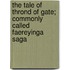 The Tale of Thrond of Gate; Commonly Called Faereyinga Saga