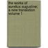 The Works of Aurelius Augustine; A New Translation Volume 1