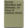 Thyroid Disorders And Diseases, An Issue Of Medical Clinics door Kenneth Burman