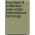Ting Hören & Entdecken Mein Erster Hörbrockhaus Fahrzeuge