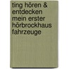 Ting Hören & Entdecken Mein Erster Hörbrockhaus Fahrzeuge by Manfred Schwarz