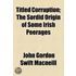 Titled Corruption; The Sordid Origin Of Some Irish Peerages