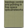 Topology Control and Pointing in Free Space OpticalNetworks by Yohan Shim