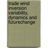 Trade Wind Inversion Variability, Dynamics and FutureChange door Guangxia Cao