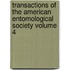 Transactions of the American Entomological Society Volume 4
