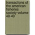 Transactions of the American Fisheries Society Volume 48-49