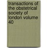 Transactions of the Obstetrical Society of London Volume 40 door Obstetrical Society of London