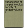 Transactions of the Pathological Society of London Volume 4 door Pathological Society of London