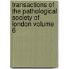 Transactions of the Pathological Society of London Volume 6 door Pathological Society