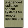 Unattended Radiation Sensor Systems for Remote Applications door Jonathan R. Macey