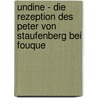 Undine - Die Rezeption Des Peter Von Staufenberg Bei Fouque by Kay Mankus