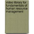 Video Library For Fundamentals Of Human Resource Management