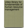 Video Library For Fundamentals Of Human Resource Management by Gary Dessler