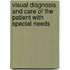 Visual Diagnosis and Care of the Patient with Special Needs