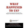 What Happened To Us: Simple Truths Behind Leadership Crises door Mortaza Zainaleain