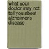 What Your Doctor May Not Tell You About Alzheimer's Disease