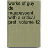 Works of Guy De Maupassant: with a Critical Pref, Volume 12 door Guy de Maupassant