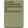 Zu einer künstlerischen Produktionsform im 20.Jahrhundert: door Bunnenberg Kirsten