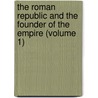 the Roman Republic and the Founder of the Empire (Volume 1) door Edward Holmes