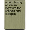 A Brief History Of Roman Literature For Schools And Colleges by Hermann Bender