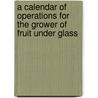 A Calendar Of Operations For The Grower Of Fruit Under Glass door David Thomson