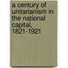 A Century of Unitarianism in the National Capital, 1821-1921 door Jennie W. Scudder