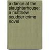 A Dance At The Slaughterhouse: A Matthew Scudder Crime Novel door Lawrence Block