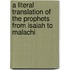 A Literal Translation of the Prophets from Isaiah to Malachi