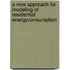 A New Approach for Modeling of Residential EnergyConsumption
