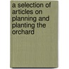 A Selection Of Articles On Planning And Planting The Orchard door Authors Various